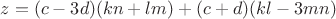 $z=(c-3d)(kn+lm)+(c+d)(kl-3mn)$