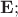 $\mathbf{E};$