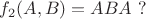 $f_2(A,B)=ABA\ ?$
