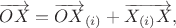$\overrightarrow{OX}=\overrightarrow{OX}_{(i)}+\overrightarrow{X_{(i)}X},$