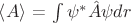 $\left\langle A \right\rangle$ = \int\limits_{}^{}\psi^* \hat{A} \psi dr$$