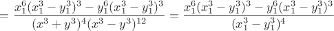 $=\dfrac{x_1^6(x_1^3-y_1^3)^3-y_1^6(x_1^3-y_1^3)^3}{(x^3+y^3)^4(x^3-y^3)^{12}}=\dfrac{x_1^6(x_1^3-y_1^3)^3-y_1^6(x_1^3-y_1^3)^3}{(x_1^3-y_1^3)^4}$