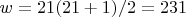 $w =21(21 +1)/2=231$