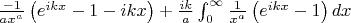 $\frac{-1}{ax^a}\left ( e^{ikx}-1-ikx\right ) + \frac{ik}{a}\int_{0}^{\infty}\frac{1}{x^a}\left ( e^{ikx}-1 \right )dx$