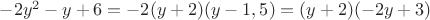 $-2y^2-y+6=-2(y+2)(y-1,5)=(y+2)(-2y+3)$