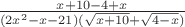 $\frac {x+10-4+x} {(2x^2-x-21)(\sqrt{x+10}+\sqrt{4-x})}$
