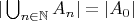 $|\bigcup_{n \in \mathbb{N}} A_n| = |A_0|$