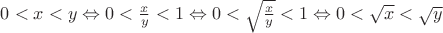 $0<x<y \Leftrightarrow 0<\frac{x}{y}<1 \Leftrightarrow 0<\sqrt{\frac{x}{y}}<1 \Leftrightarrow 0<\sqrt{x}<\sqrt{y}$
