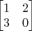 $\begin{bmatrix} 1 & 2 \\ 3 & 0 \end{bmatrix}$