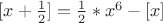 $ [x + \frac{1}{2}] = \frac{1}{2} * x^6 - [x] $