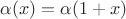 $\alpha(x)= \alpha(1+x)$