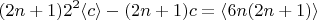 $$ (2n+1) 2^2 \langle c\rangle - (2n+1)c = \langle 6n(2n+1) \rangle      $$