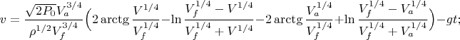$$v=\frac{\sqrt{2P_0}V_a^{3/4}}{\rho^{1/2}V_f^{3/4}}\Bigl(2\arctg\frac{V^{1/4}}{V_f^{1/4}}-\ln\frac{V_f^{1/4}-V^{1/4}}{V_f^{1/4}+V^{1/4}}-2\arctg\frac{V_a^{1/4}}{V_f^{1/4}}+\ln\frac{V_f^{1/4}-V_a^{1/4}}{V_f^{1/4}+V_a^{1/4}}\Bigr)-gt;$$