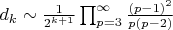 $d_k\sim \frac{1}{2^{k+1}}\prod_{p=3}^{\infty}\frac{(p-1)^2}{p(p-2)}$