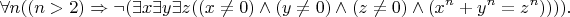 $$\forall n((n>2)\Rightarrow\neg(\exists x\exists y\exists z((x\neq 0)\wedge(y\neq 0)\wedge(z\neq 0)\wedge(x^n+y^n=z^n)))).$$