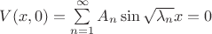 $V(x, 0) = \sum\limits_{n=1}^{\infty}A_n \sin\sqrt{{\lambda_n}}x=0$