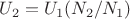 $U_2=U_1 (N_2/N_1)$