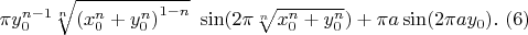 $\pi y_0^{n-1}\sqrt[n]{{(x_0^n+y_0^n)}^{1-n}}\ \sin(2 \pi\sqrt[n]{x_0^n+y_0^n})+\pi a\sin(2\pi a y_0) .\ (6)$