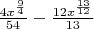 $\frac{4x^{\frac{9}{4}}}{54}-\frac{12x^{\frac{13}{12}}}{13}$