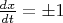 $\frac{dx}{dt}=\pm 1$