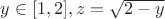 $ y \in [1,2] , z = \sqrt {2-y}$
