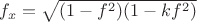 $f_x=\sqrt{(1-f^2)(1-kf^2)}$