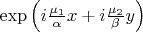 $\exp\left(i\frac{\mu_1}{\alpha}x+i\frac{\mu_2}{\beta}y\right)$