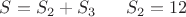 $S=S_2+S_3\;\;\;\;\;\;S_2=12$