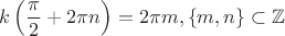 $k\left(\dfrac{\pi}{2}+2\pi n\right)=2\pi m,\left\{m,n\right\}\subset\mathbb{Z} $