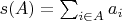 $s(A) = \sum_{i \in A} a_i$