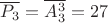 $\overline{P_3} = \overline{A^3_3} = 27$