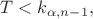 $T < k_{\alpha, n-1},$