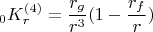 $$_0K_r^{(4)}=\frac{r_g}{r^3}(1-\frac {r_f}{r})$$