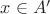 $x\in A'$