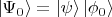 $\left\lvert \Psi_{0}\right\rangle = \left\lvert \psi\right\rangle\left\lvert \phi_{0}\right\rangle$