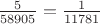 $\frac{5}{58905}=\frac{1}{11781}$