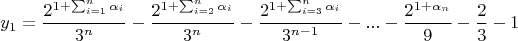$$y_1=\frac{2^{1+\sum_{i=1}^{n}\alpha_i}}{3^{n}}-\frac{2^{1+\sum_{i=2}^{n}\alpha_i}}{3^{n}}-\frac{2^{1+\sum_{i=3}^{n}\alpha_i}}{3^{n-1}}-...-\frac{2^{1+\alpha_n}}{9}-\frac{2}{3}-1$$