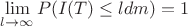 $\lim \limits_{l \to \infty} {P(I(T) \leq ldm)}=1$