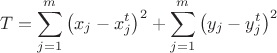 \[T = \sum\limits_{j = 1}^m {{{\left( {{x_j} - x_j^t} \right)}^2}}  + \sum\limits_{j = 1}^m {{{\left( {{y_j} - y_j^t} \right)}^2}} \]