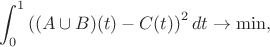 $$\int_0^1 \left((A\cup B)(t)-C(t)\right)^2 dt \to \min,$$