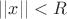$||x||<R$