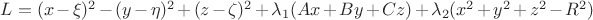 $L=(x-\xi)^2-(y-\eta)^2+(z-\zeta)^2+\lambda_1(Ax+By+Cz)+\lambda_2(x^2+y^2+z^2-R^2)$