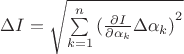 $\[\Delta I = \sqrt {\sum\limits_{k = 1}^n {{{(\frac{{\partial I}}{{\partial {\alpha _k}}}\Delta {\alpha _k})}^2}} } \]$