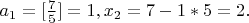 $a_1=[\frac 75 ]=1, x_2=7-1*5=2.$
