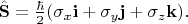 $\hat{\mathbf{S}}=\tfrac{\hbar}{2}(\sigma_x\mathbf{i}+\sigma_y\mathbf{j}+\sigma_z\mathbf{k}).$