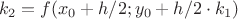 $$k_2=f(x_0+h/2;y_0+h/2\cdot k_1)$$