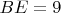 $BE=9$