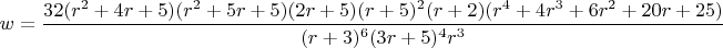 $w=\dfrac{32(r^2+4r+5)(r^2+5r+5)(2r+5)(r+5)^2{(r+2)}(r^4+4r^3+6r^2+20r+25)}{(r+3)^6{(3r+5)^4}{r^3}}$