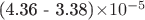 (4.36 - 3.38)\times 10^{-5}
