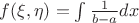 $f(\xi, \eta)=\int \frac {1}{b-a}dx$ $f(\xi, \eta)=\int \frac {1}{b-a}dx$
